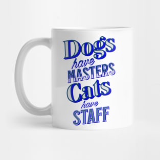 Dogs have Masters, Cats have Staff Mug